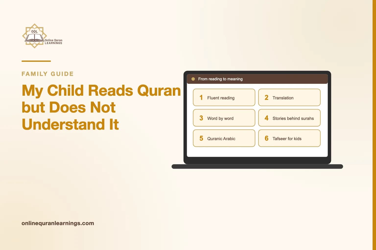 Illustrated card "My Child Reads Quran but Does Not Understand It" with a laptop screen titled "From reading to meaning" showing a list: Fluent reading, Translation, Word by word, Stories behind surahs, Quranic Arabic, Tafseer for kids